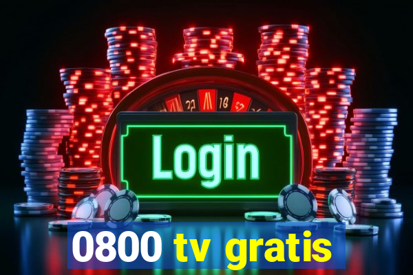 0800 tv gratis